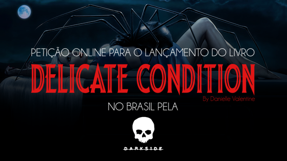 Lançamento do livro Delicate Condition no Brasil pela Darkside Books