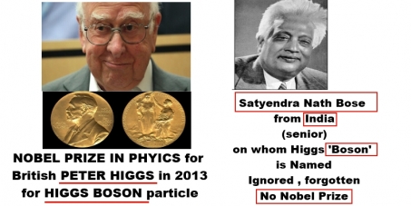 GIVE RECOGNITION TO SATYENDRA NATH BOSE TOO FOR HIGGS 'BOSON' PARTICLE. GIVE HIM A NOBEL PRIZE TOO. STOP DESCRIMINATION!