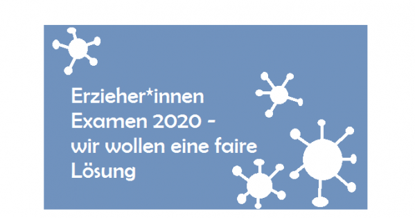 Erzieher*innen Examen 2020 - wir wollen eine faire Lösung