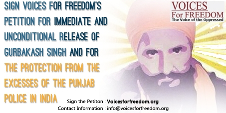 Petition for Immediate Unconditional Release of Gurbakash Singh : for the Protection from the Excesses of the Punjab Police in India