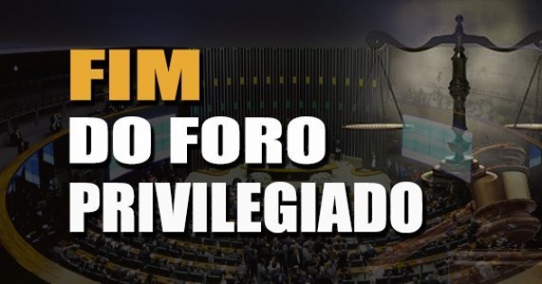 Fim do Foro Privilegiado, já!