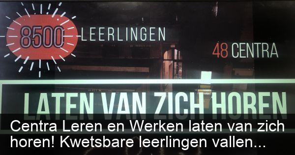 Centra Leren En Werken Laten Van Zich Horen Kwetsbare Leerlingen Vallen Uit De Boot