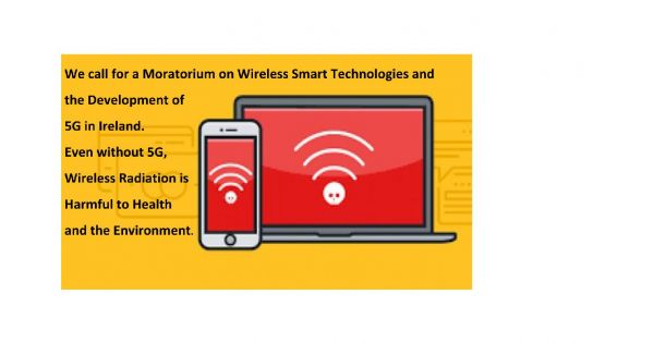 We call for a moratorium on wireless technologies and on the development of 5G in Ireland