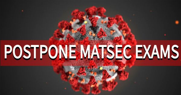 POSTPONE MATSEC EXAMS