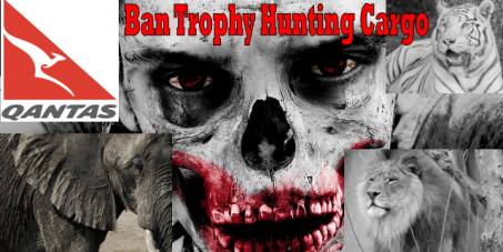 Qantas: Place an immediate embargo on the transport of hunting trophies.